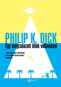 Philip K. Dick Egy megcsúszott lélek vallomásai könyvajánló